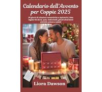 Calendario dell'Avvento per Coppie 2025: 24 giorni di citazioni romantiche e ispiratrici, idee regalo fai da te, quiz, indovinelli, giochi divertenti attività unione a adulti