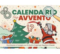 Calendario dell'Avvento per Famiglie Giochi e Attività e Enigmi: Libro regalo per divertirsi e prepararsi al natale con tutta la famiglia