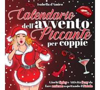 Calendario dell'Avvento Piccante per Coppie: Giochi Spicy e Attività Sexy da fare assieme aspettando il Natale | Libri Erotici di coppia per adulti