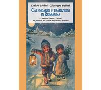 Calendario e tradizioni in Romagna. Le stagioni, i mesi e i giorni nei pro...