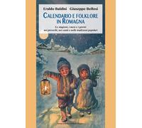 Calendario e Tradizioni in Romagna. Le Stagioni, i Mesi e i Giorni nei Proverbi,