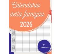 Calendario Famiglia 2026 5 colonne: Organizza 2026 Famiglia , Mensile per 12 Mesi, da gennaio a dicembre 2026, Calendario famiglia con date vacanze e celebrazione, A4