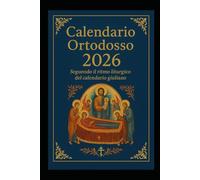 Calendario Liturgico Ortodosso 2026: Un Viaggio Spirituale nel Tempo Giuliano