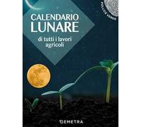 Calendario lunare di tutti i lavori agricoli