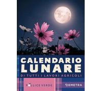 Calendario lunare di tutti i lavori agricoli