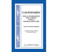 Calendario per la celebrazione della Messa e della Liturgia delle Ore. Anno liturgico 2022-2023, secondo l'edizione III tipica del Messale Romano