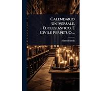 Calendario Universale, Ecclesiastico, E Civile Perpetuo ...