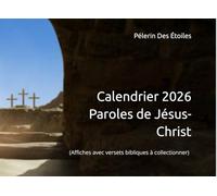 Calendrier 2026 Paroles de Jésus-Christ: (Affiches avec versets bibliques à collectionner)