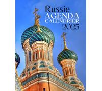 Calendrier Agenda 2025 Russie: présenté par quinzaines, avec des photographies de Russie, ses églises, ses grandes villes et avec des citations d'auteurs russes célèbres, 50 pages en couleur