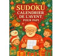 Calendrier de l’Avent Sudoku pour Papi: 24 jours de défis et de tendresse | 6 Sudoku quotidiens pour Papi