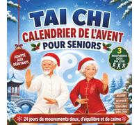 Calendrier de l’Avent Tai Chi pour seniors: Un compte à rebours de Noël sur 24 jours avec 3 mouvements doux quotidiens, des illustrations et un suivi ... la mobilité, la souplesse et la détente