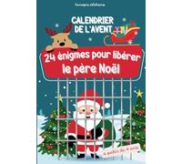 Calendrier de l'avent 24 énigmes pour libérer le père Noël: livre escape game pour enfants, jeux à partir de 4 ans | GS, CP, CE1,CE2 | pour attendre Noël en s'amusant