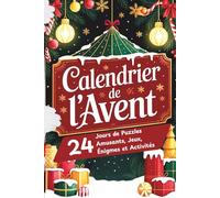 Calendrier de l'Avent: 24 Jours de Puzzles, Jeux, Énigmes et Activités Amusantes pour Toute la Famille afin de Célébrer Noël (Idées de Cadeaux pour les Ados et les Adultes)