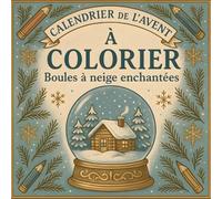 Calendrier de l'Avent à colorier: Boules à neige enchantées