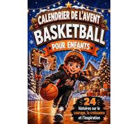 Calendrier de l'Avent Enfant: Édition Basket. 24 histoires de champions dont le nom est caché pour le compte à rebours de Noël | Jeu et cadeau pour garçons de 6 à 9 ans