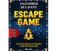 Calendrier de l'Avent Escape Game: 24 Énigmes pour Protéger Noël - Défis captivants, diversifiés et interactifs pour toute la famille à partir de 8 ans. Édition en couleurs 2025