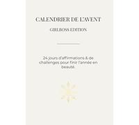 Calendrier de l'avent - Girlboss Edition: 24 jours d’affirmations & de challenges pour finir l’année en beauté.