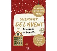 Calendrier de l'avent - Gratitude en famille: 24 rituels poétiques pour s’émerveiller et dire merci avant Noël