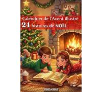 Calendrier de l'Avent illustré: 24 histoires de Noël