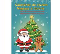 Calendrier de l'Avent Magique à Colorier: 25 Jours d'Illustrations de Noël Mignonnes et Faciles à Colorier