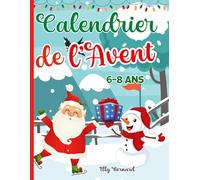 Calendrier de l'Avent pour enfants de 6 à 8 ans: Livre d’activités et de Jeux de Logique: Labyrinthe, Points à relier, Dessiner, Trouver les Différences, Mots Mêlés