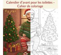 Calendrier de l'Avent Pour Les Toilettes : Cahier de Coloriage adaptées aux adultes, adolescents et seniors: Calendrier de l'Avent caca : Livre de coloriage pour Noel.