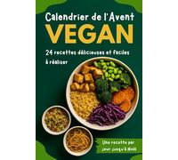 Calendrier de l'Avent Vegan: Livre de cuisine avec 24 recettes rapides et faciles | Compte à rebours gourmand pour toute la famille