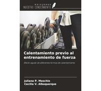 Calentamiento previo al entrenamiento de fuerza: Efecto agudo de diferentes formas de calentamiento
