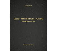 Cales - Herculaneum - Caserta di Gino Iorio, 2018, Youcanprint