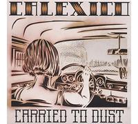 Calexico - Carried To Dust