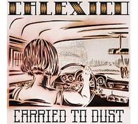 Calexico - Carried to Dust