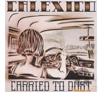 Calexico - Carried to Dust (Digi)