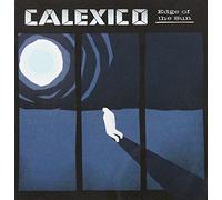 CALEXICO - EDGE OF THE SUN - CALEXICO