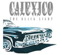 CALEXICO - THE BLACK LIGHT (20TH ANNIVERSARY EDITION)