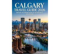 Calgary Travel Guide 2026: Explore the vibrant heart of the new west