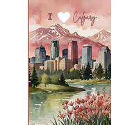 Calgary Travel Journal - Pink Trip Diary | I Love Calgary Notebook to Record Adventures in Canada | Souvenir Gift for Girls, Teens & Women | 120 Wide-Ruled Pages, Paperback