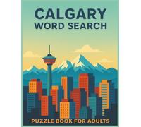 Calgary Word Search Puzzle Book for Adults: 8.5x11” Large Print, 55 Fun and Relaxing Puzzles Featuring the Calgary Stampede, Mountains, and City Landmarks