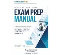 CALHLTH Pro Medical Billing & Coding EXAM Prep Manual