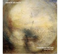 Calhoun, Andrew - Staring At The Sun Songs 1973-81