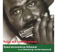 Calhoun, Big Al With Henry Townsend - Harmonica Blues