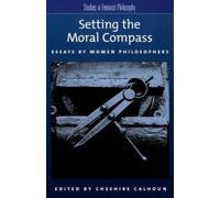 Calhoun Setting the Moral Compass (Tascabile) Studies in Feminist Philosophy