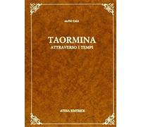 Calì, Alfio. - Taormina attraverso i tempi.