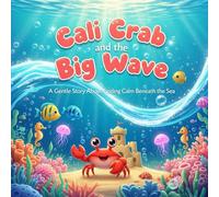 Cali Crab and the Big Wave: A Gentle Story About Finding Calm Beneath the Sea