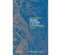 Calibano e la strega. Le donne, il corpo e l'accumulazione originaria - Fe...