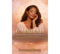 Calibrate: A Woman’s Guide to Loving Well Without Losing Herself