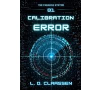 Calibration Error: Book One of the Paradox System