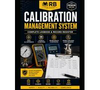 Calibration Management System: Professional Record Book for Asset Registration, Calibration Planning, Out-of-Tolerance Management, Compliance ... Lifecycle Control: Audit Verification System