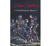 Calico Captive: A Historical Fiction Story Based on a True Diary About War and Captivity in 1754 for Kids (Ages 10-12)