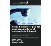 Calidad microbiológica del agua consumida en el asentamiento informal: de la ciudad de Nairobi, Kenia: El caso del barrio marginal de Mukuru Fuata Nyayo