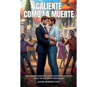 Caliente Como La Muerte: Una comedia romántica gay con muertos vivientes, magia negra y besos inesperados